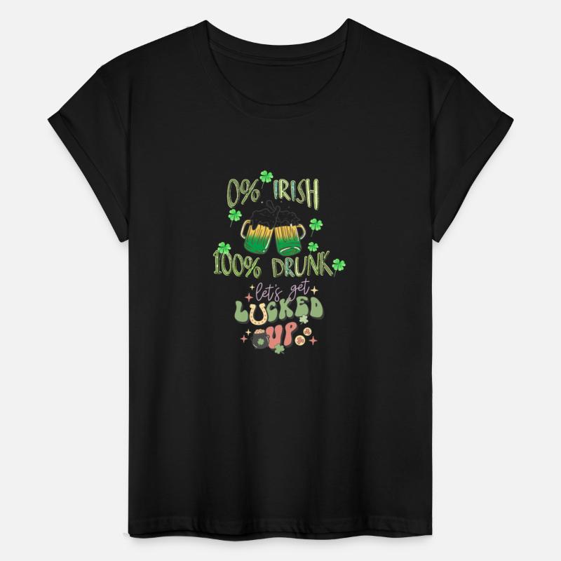 0% Irish 100% Drunk Let's Get Lucked Up