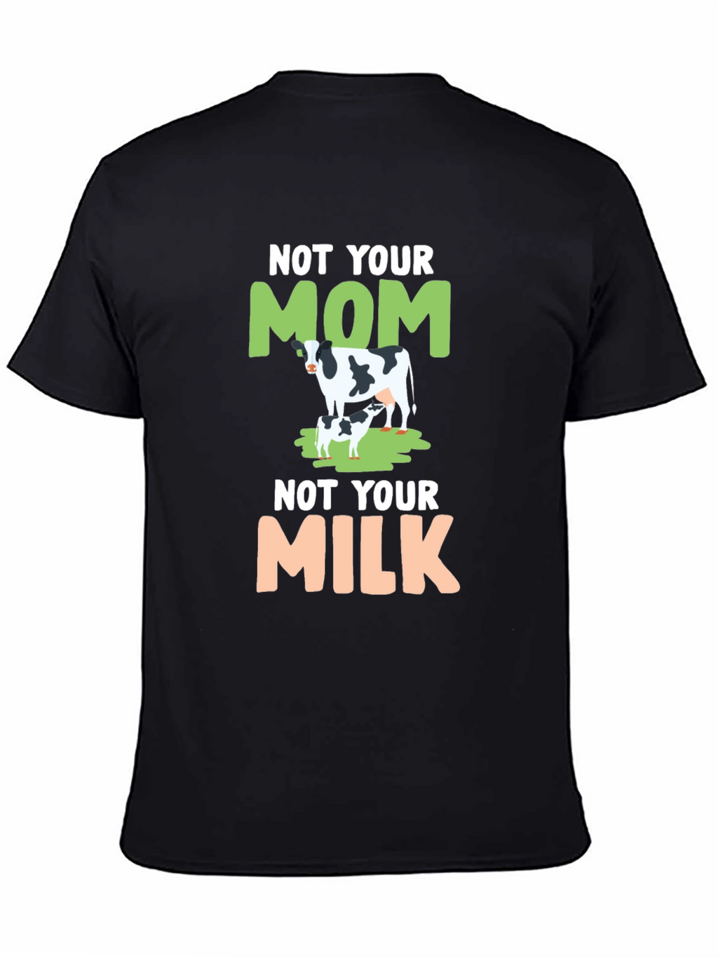 Not Your Mom Not Your Milk Tee