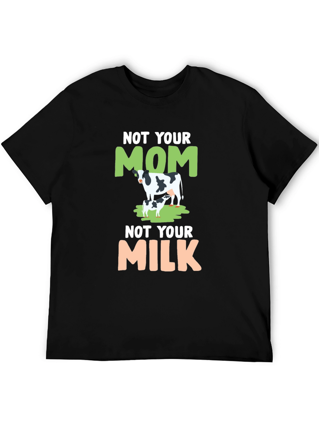 Not Your Mom Not Your Milk Tee