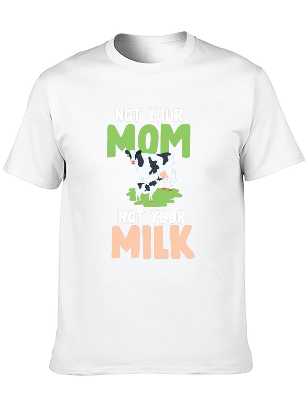 Not Your Mom Not Your Milk Tee