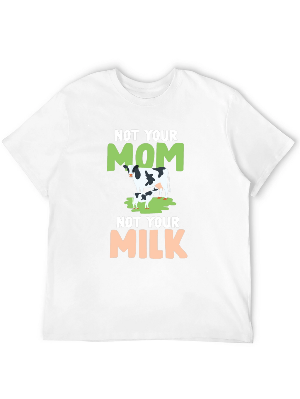 Not Your Mom Not Your Milk Tee