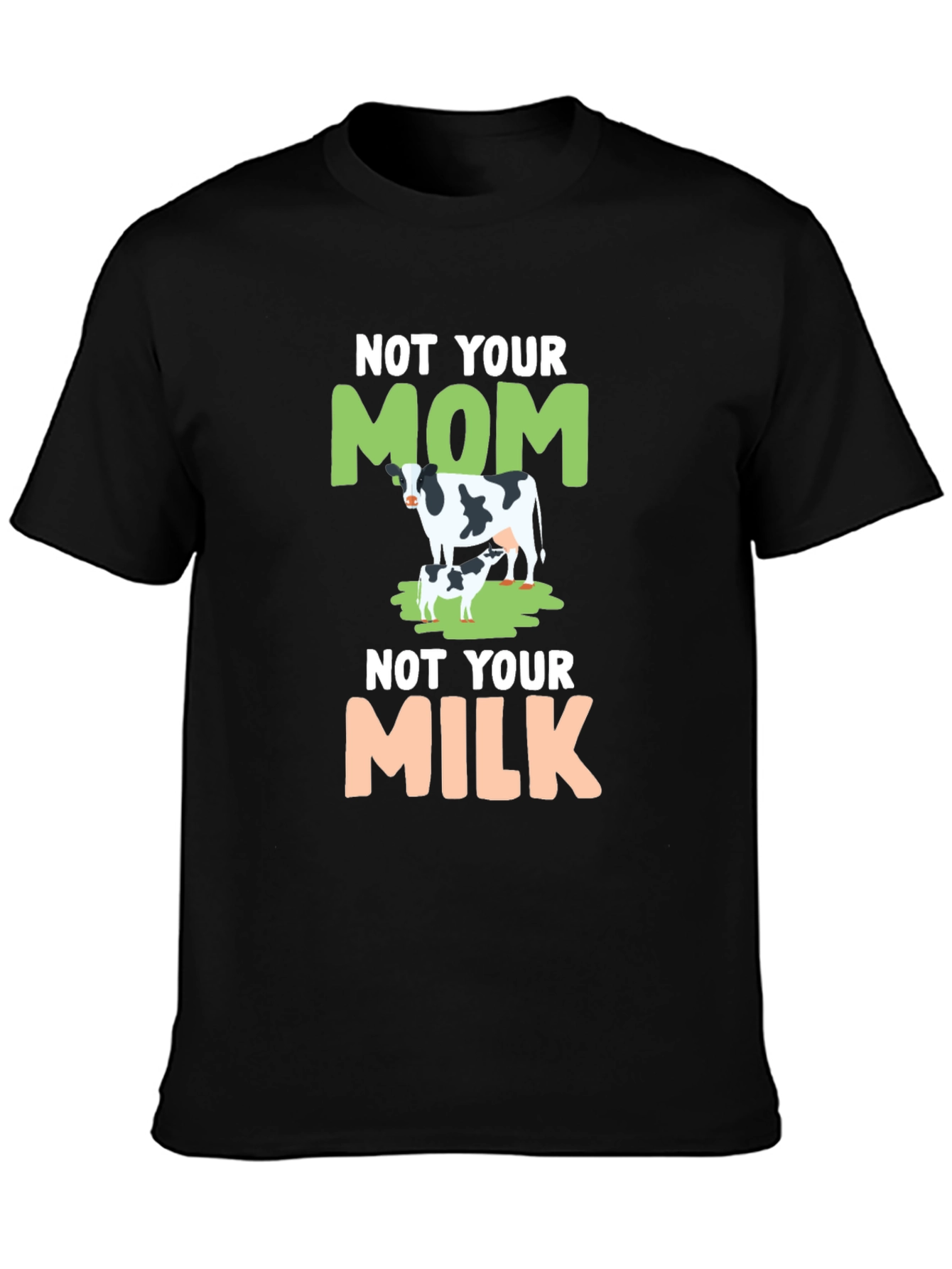 Not Your Mom Not Your Milk Tee