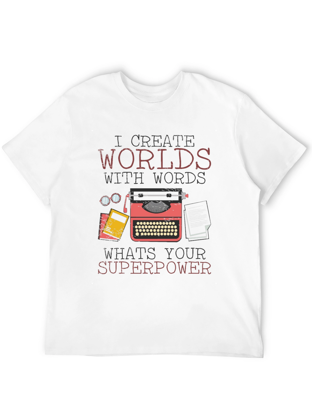 I Create Worlds With Words T-Shirt