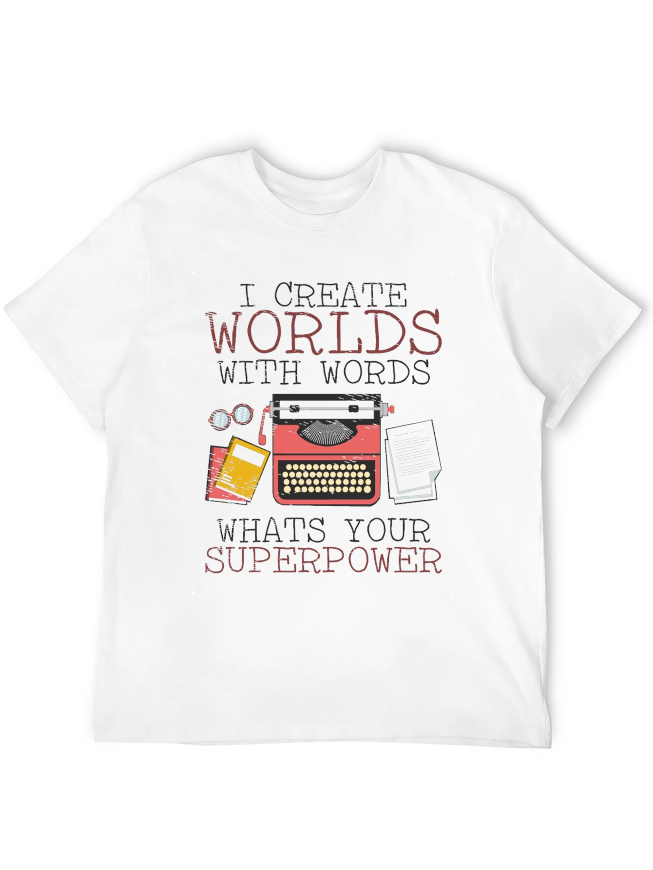 I Create Worlds With Words T-Shirt