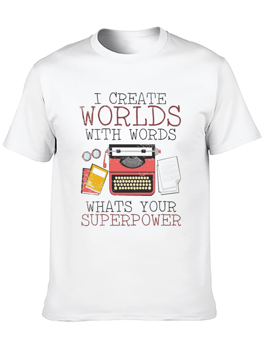 I Create Worlds With Words T-Shirt