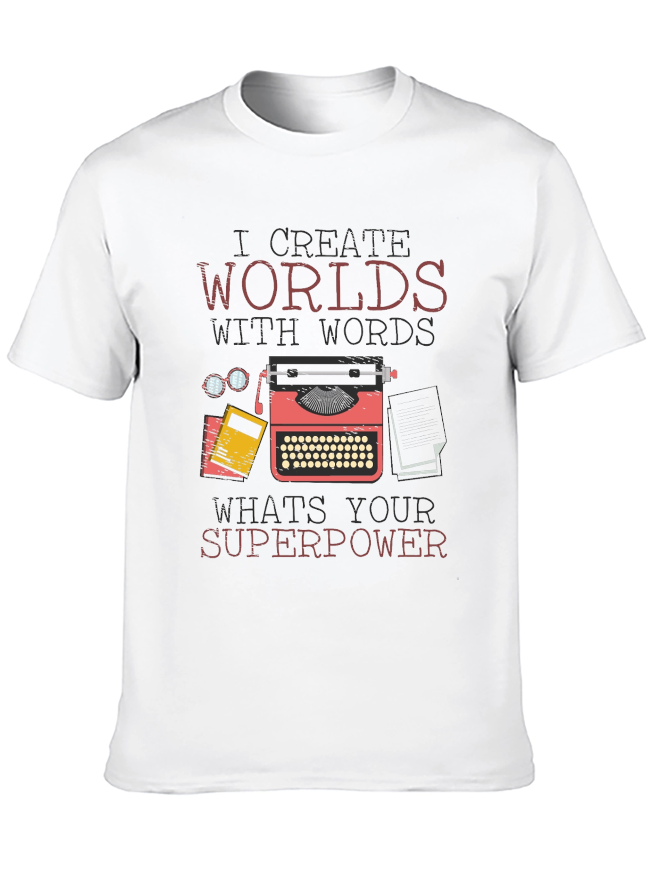 I Create Worlds With Words T-Shirt