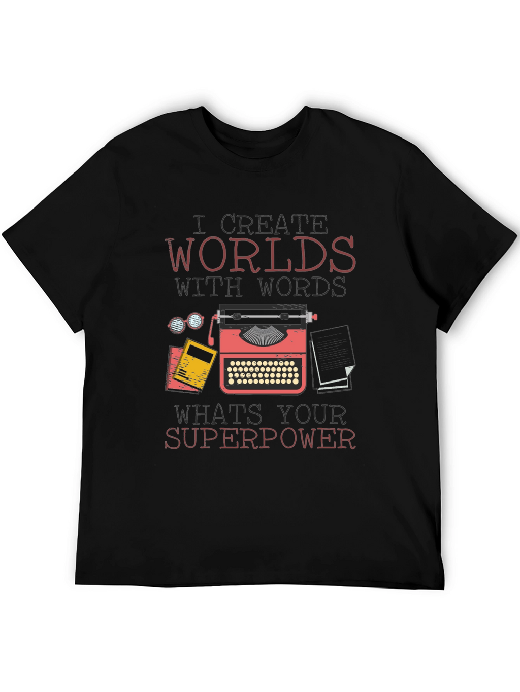 I Create Worlds With Words T-Shirt