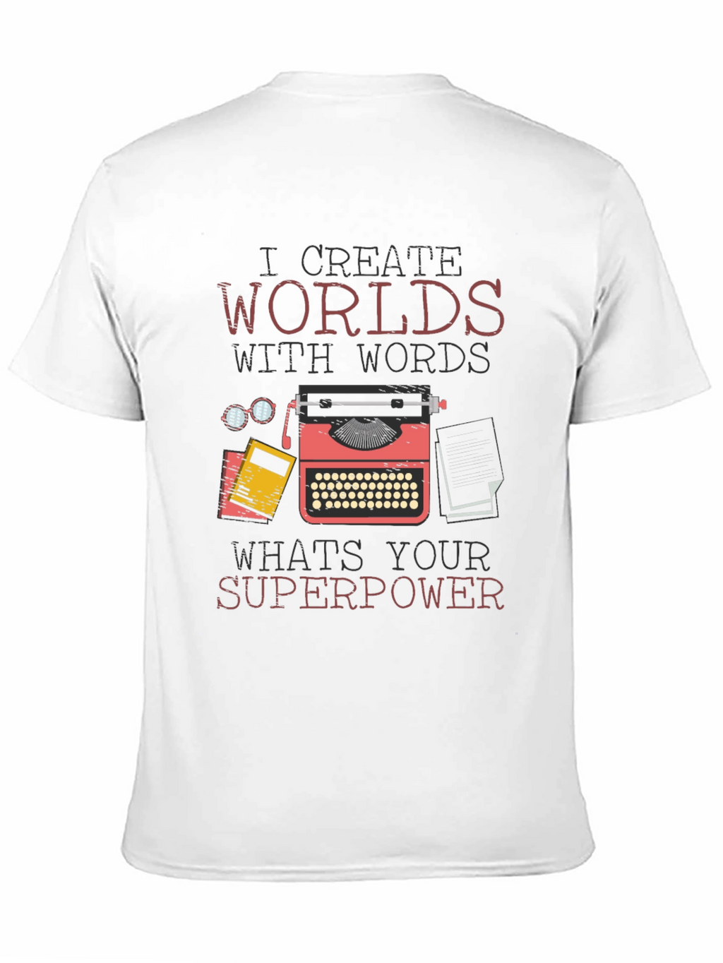 I Create Worlds With Words T-Shirt