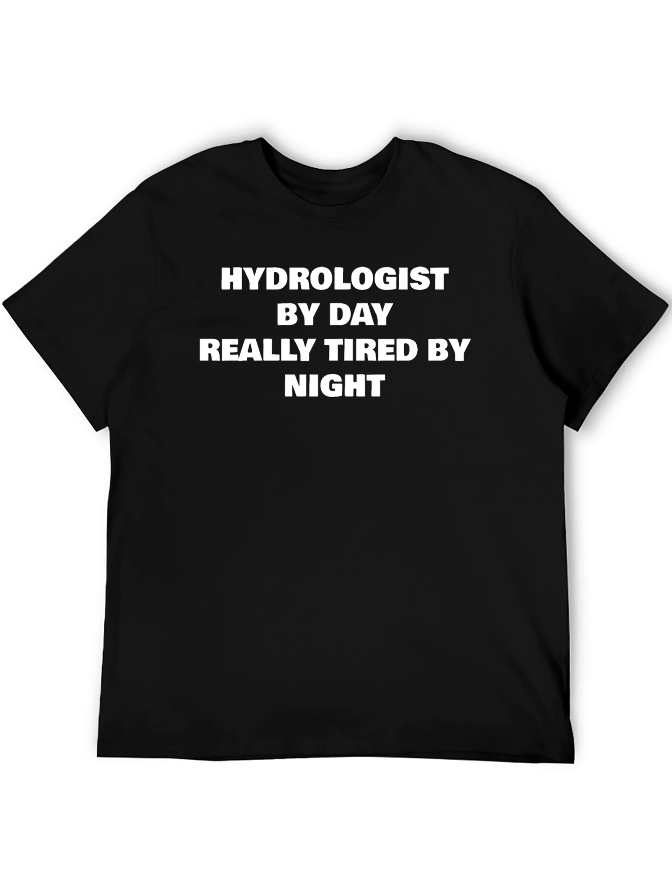 Hydrologist By Day Funny T-Shirt