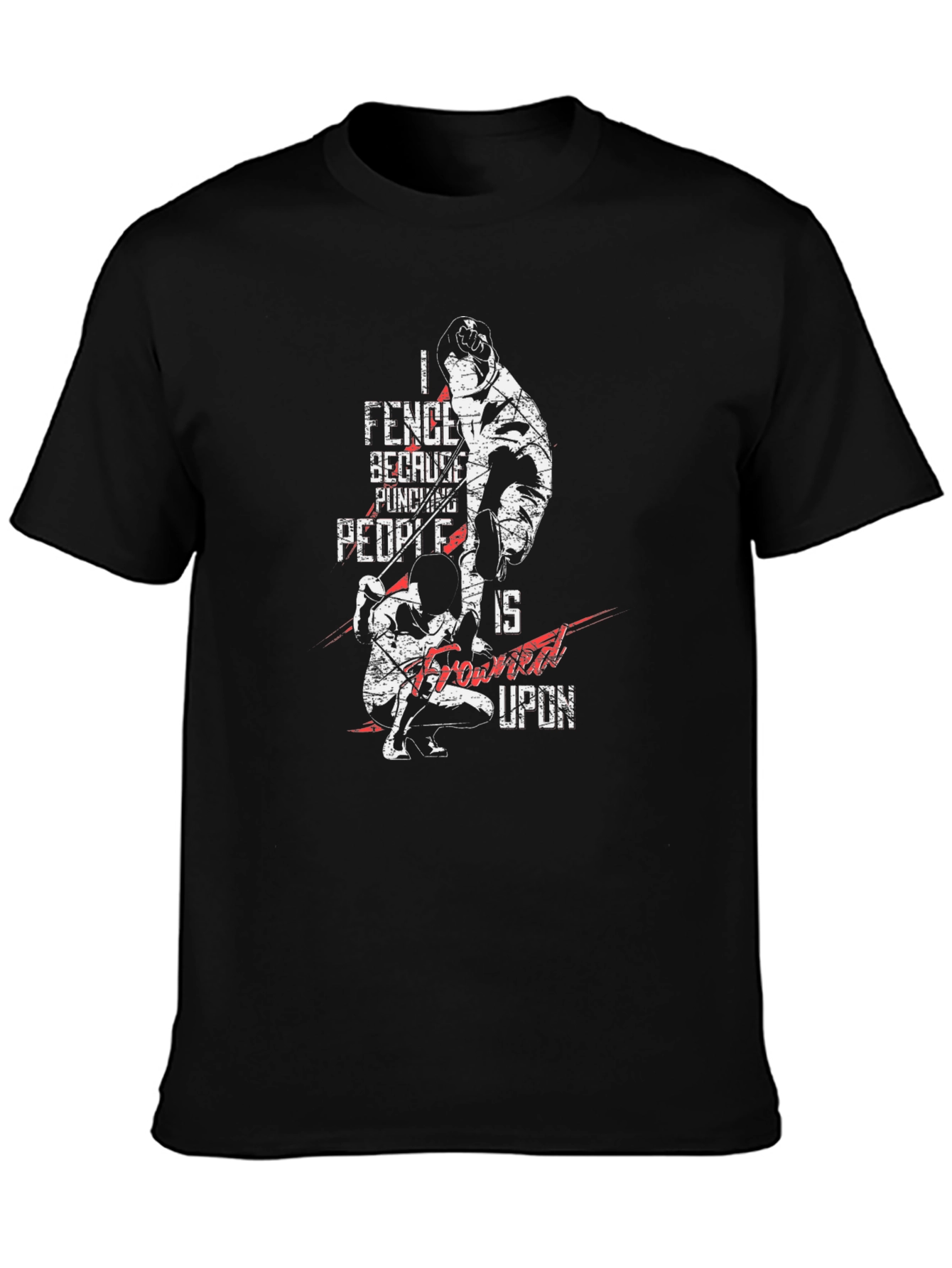 Fencing Graphic Tee - I Fence Because Punching Is Frowned Upon