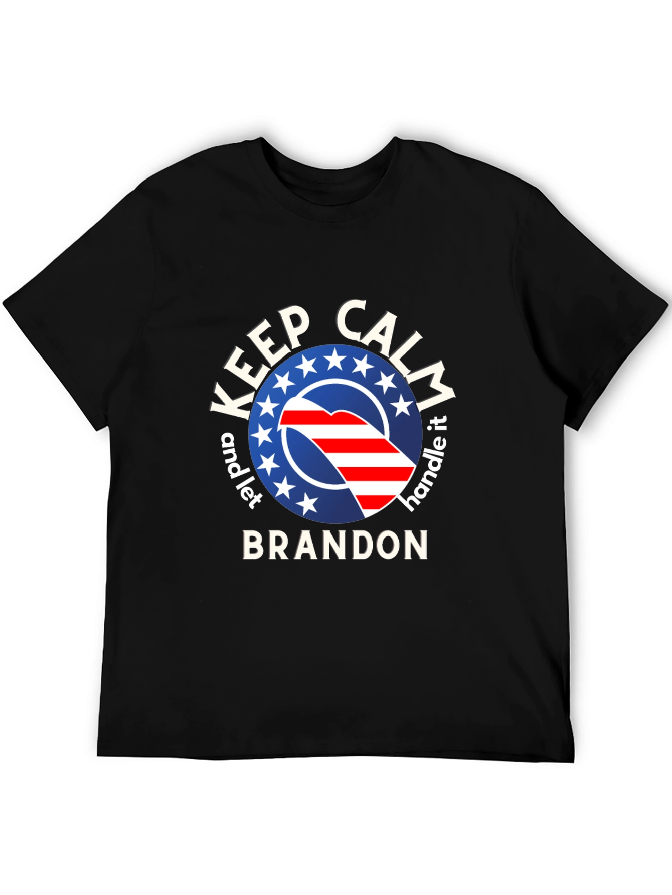 Keep Calm and Let Brandon Handle It T-Shirt