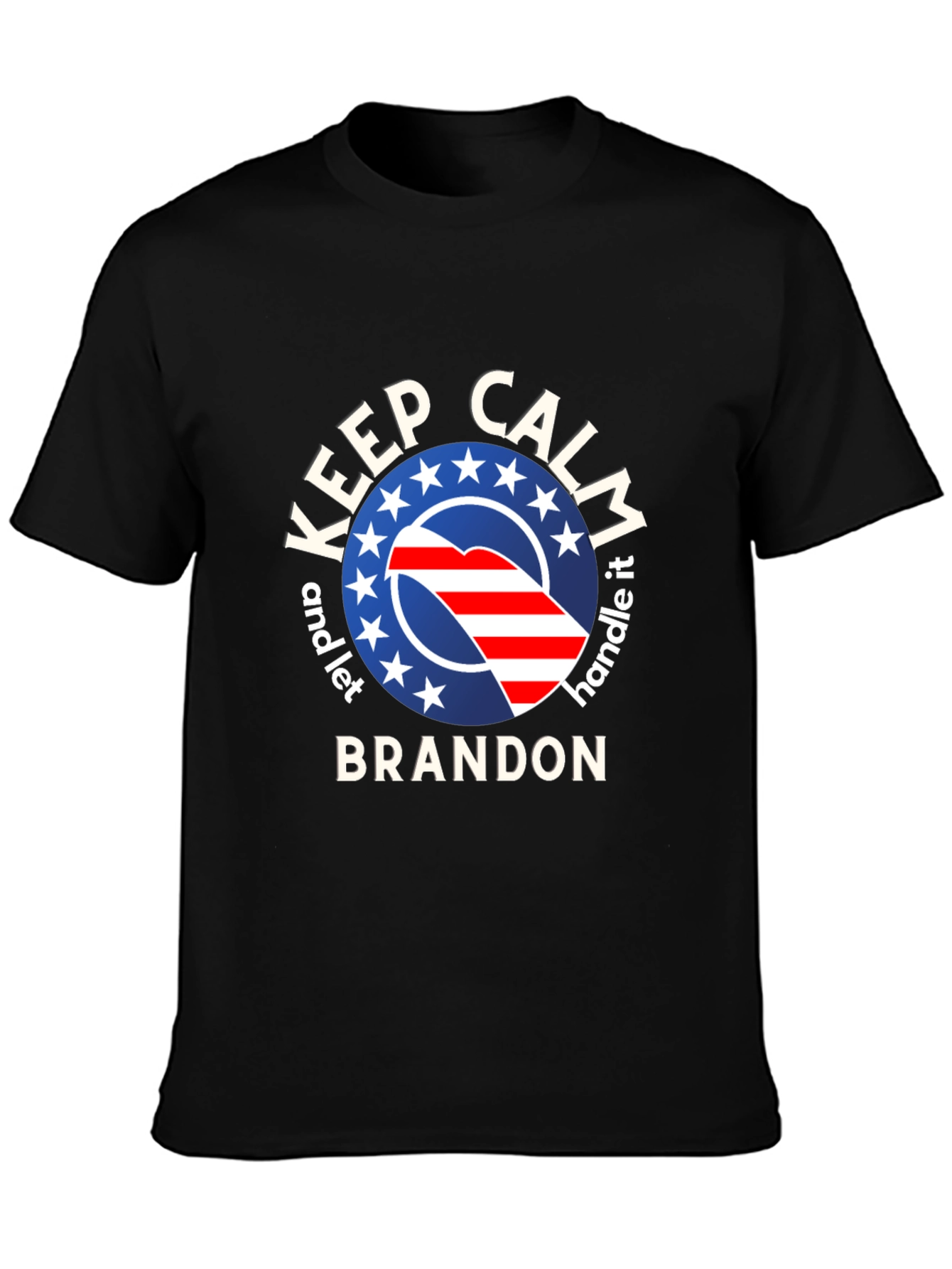 Keep Calm and Let Brandon Handle It T-Shirt