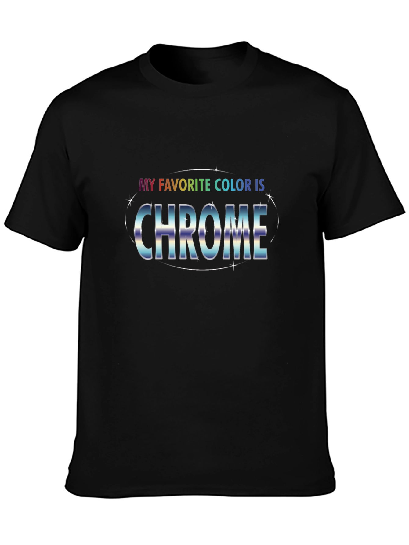 My Favorite Color Is Chrome T-Shirt