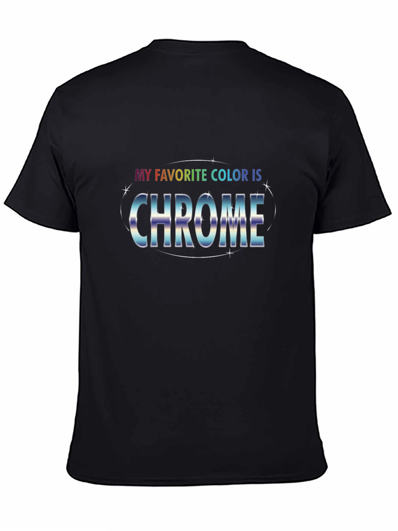 My Favorite Color Is Chrome T-Shirt