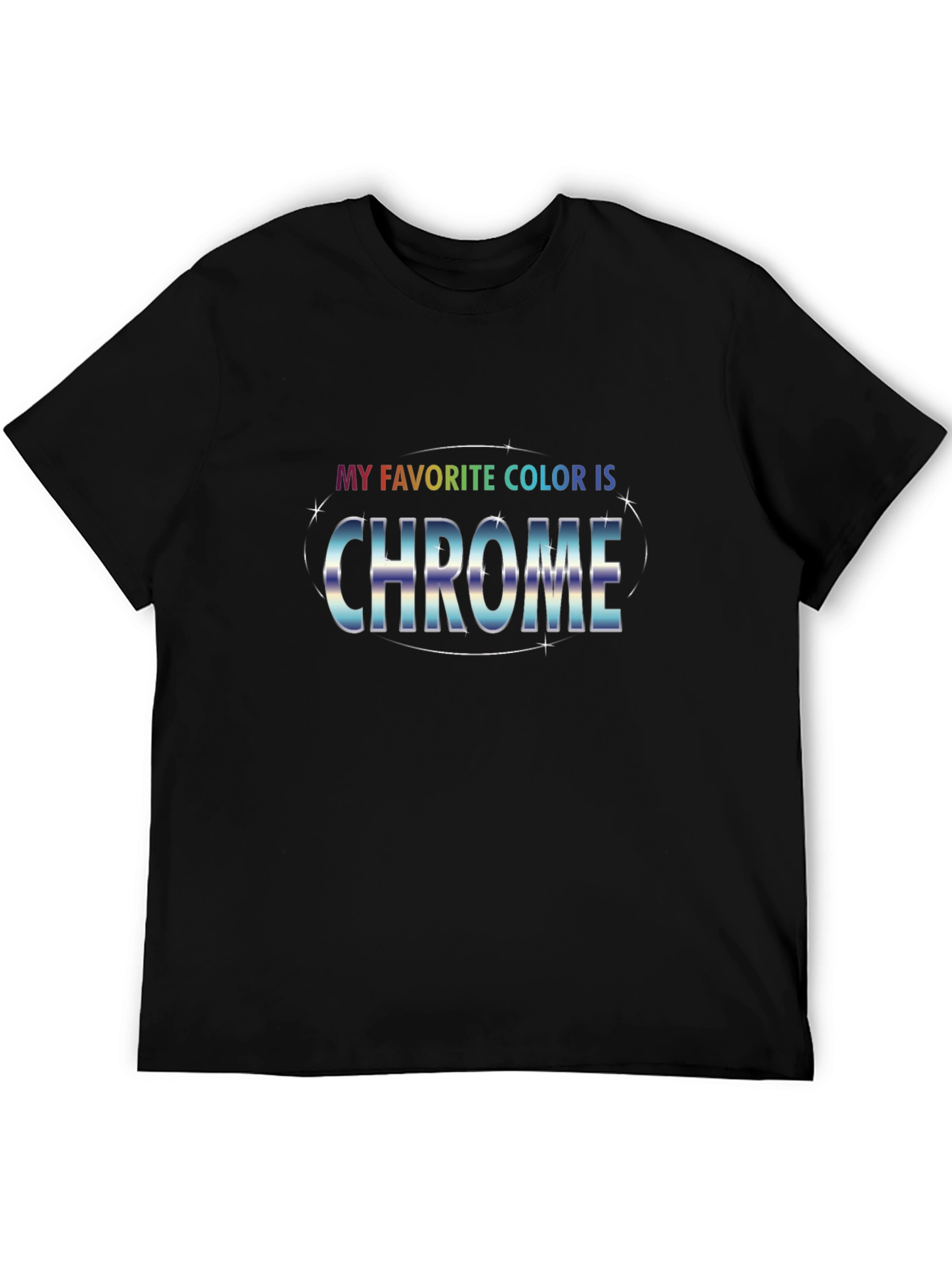 My Favorite Color Is Chrome T-Shirt