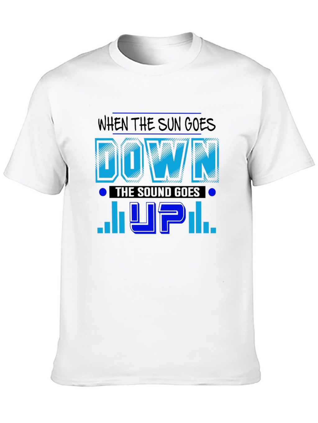Sun Goes Down Sound Goes Up T-Shirt