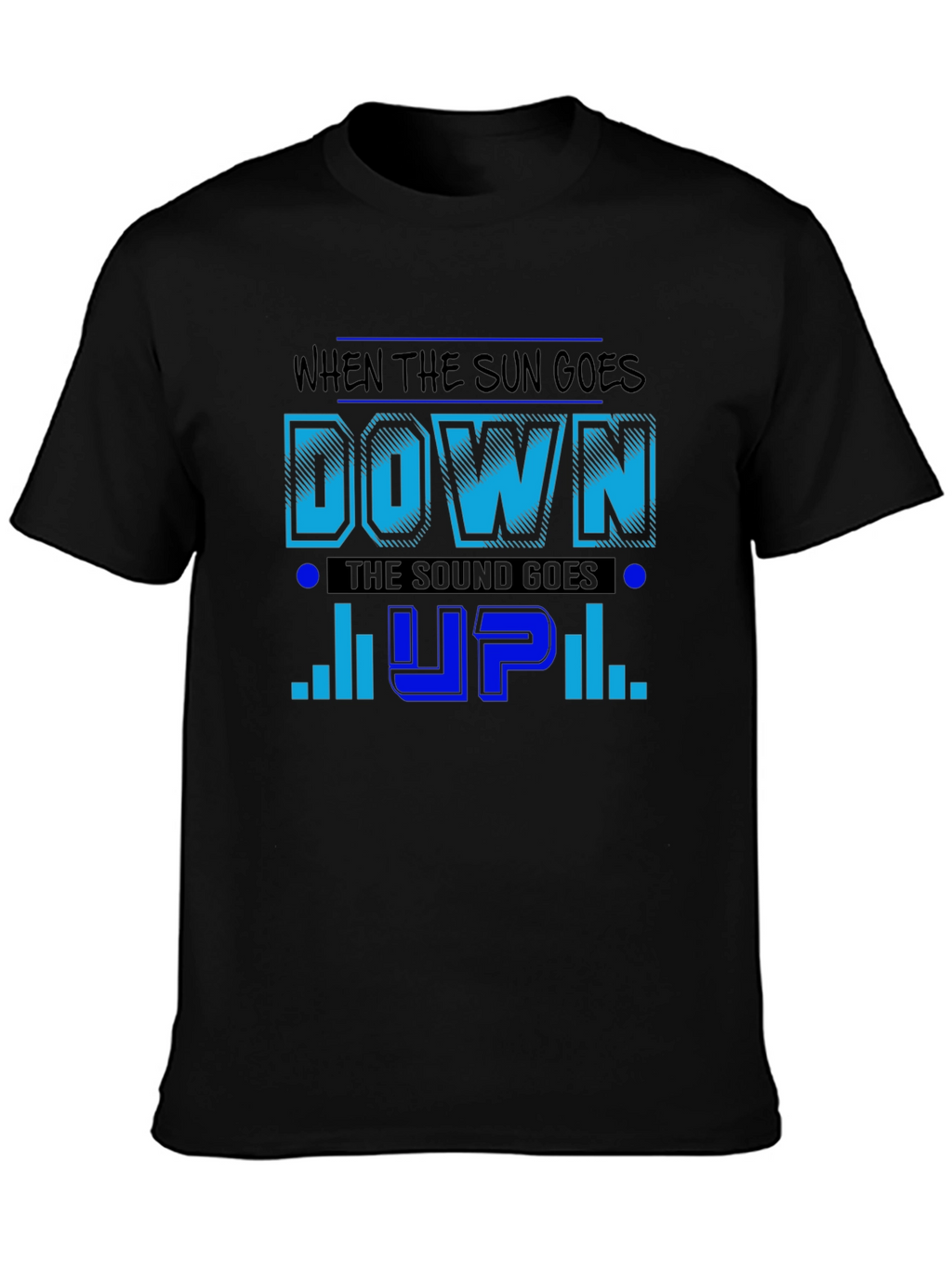 Sun Goes Down Sound Goes Up T-Shirt