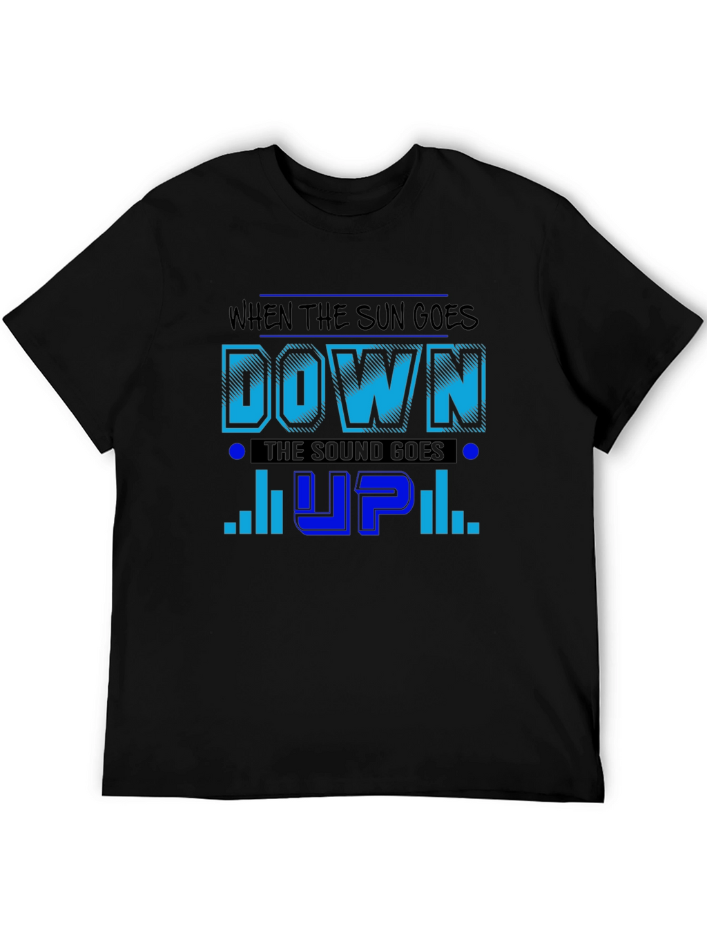 Sun Goes Down Sound Goes Up T-Shirt