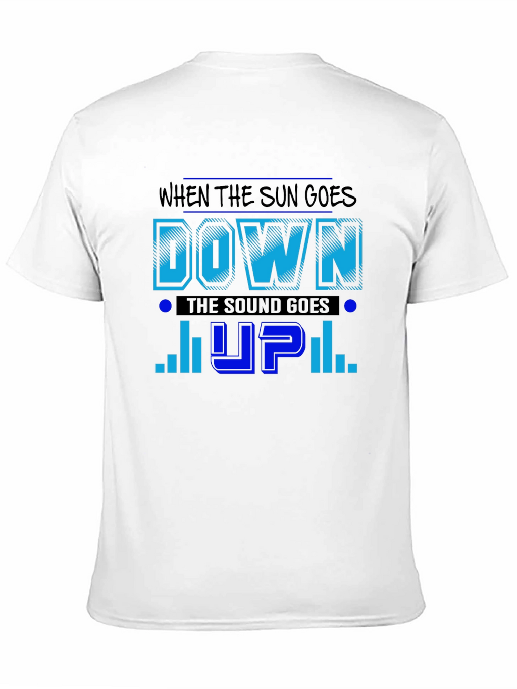 Sun Goes Down Sound Goes Up T-Shirt