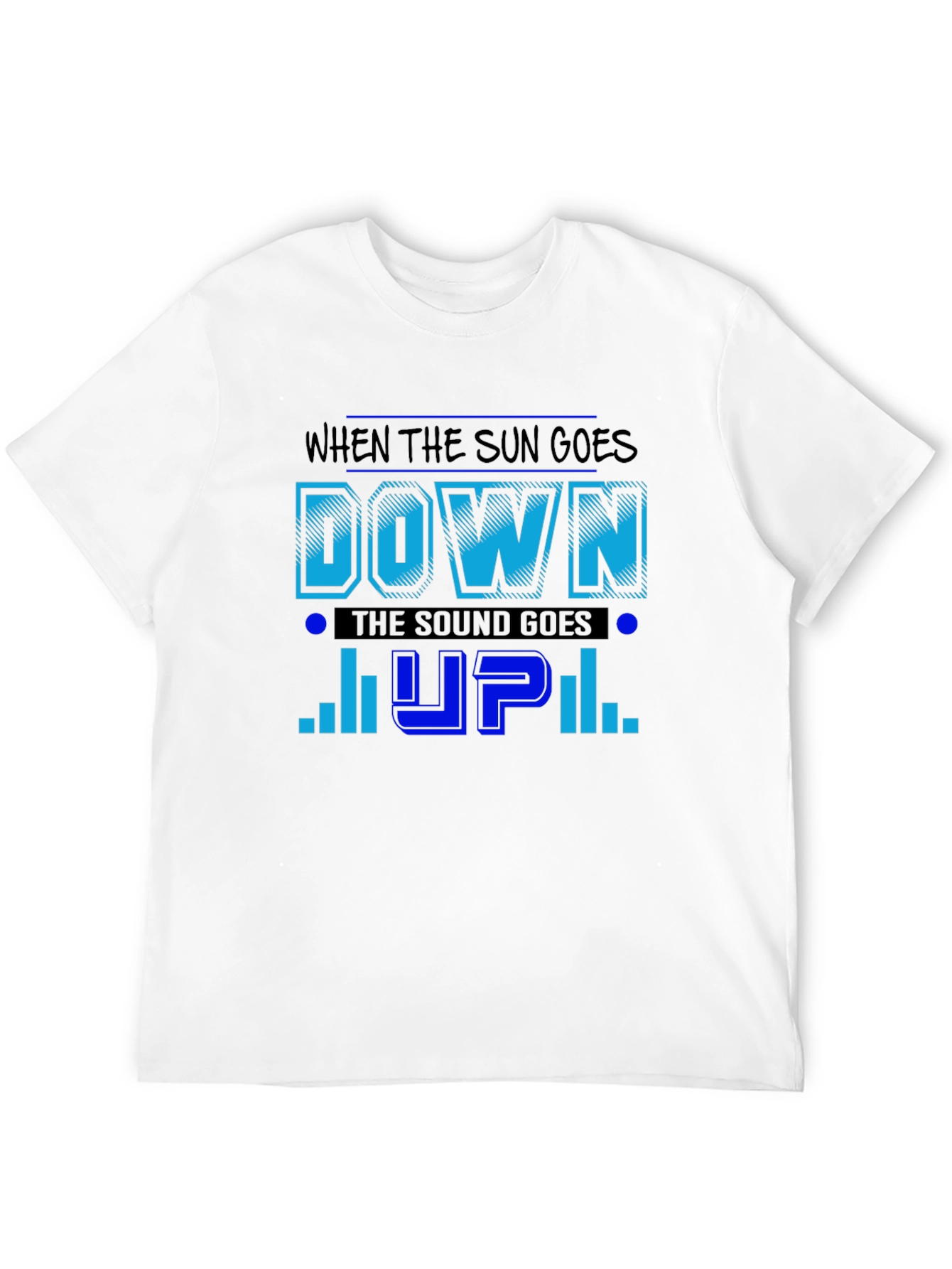 Sun Goes Down Sound Goes Up T-Shirt