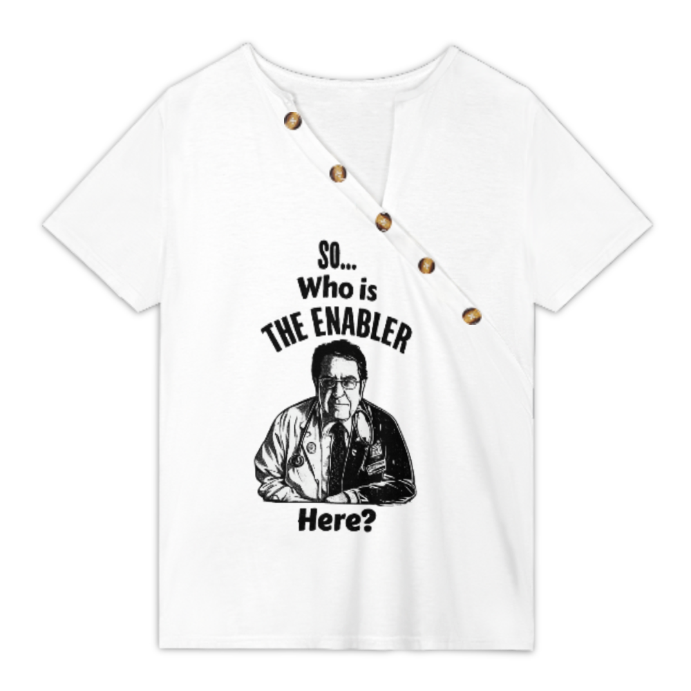 So… Who Is The Enabler Here? Funny Medical Humor Graphic Tee for Women(z350)