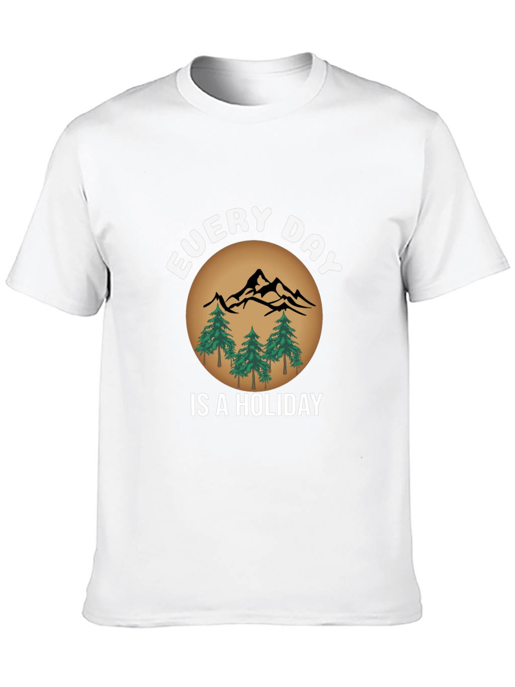 Every Day Is A Holiday T-Shirt