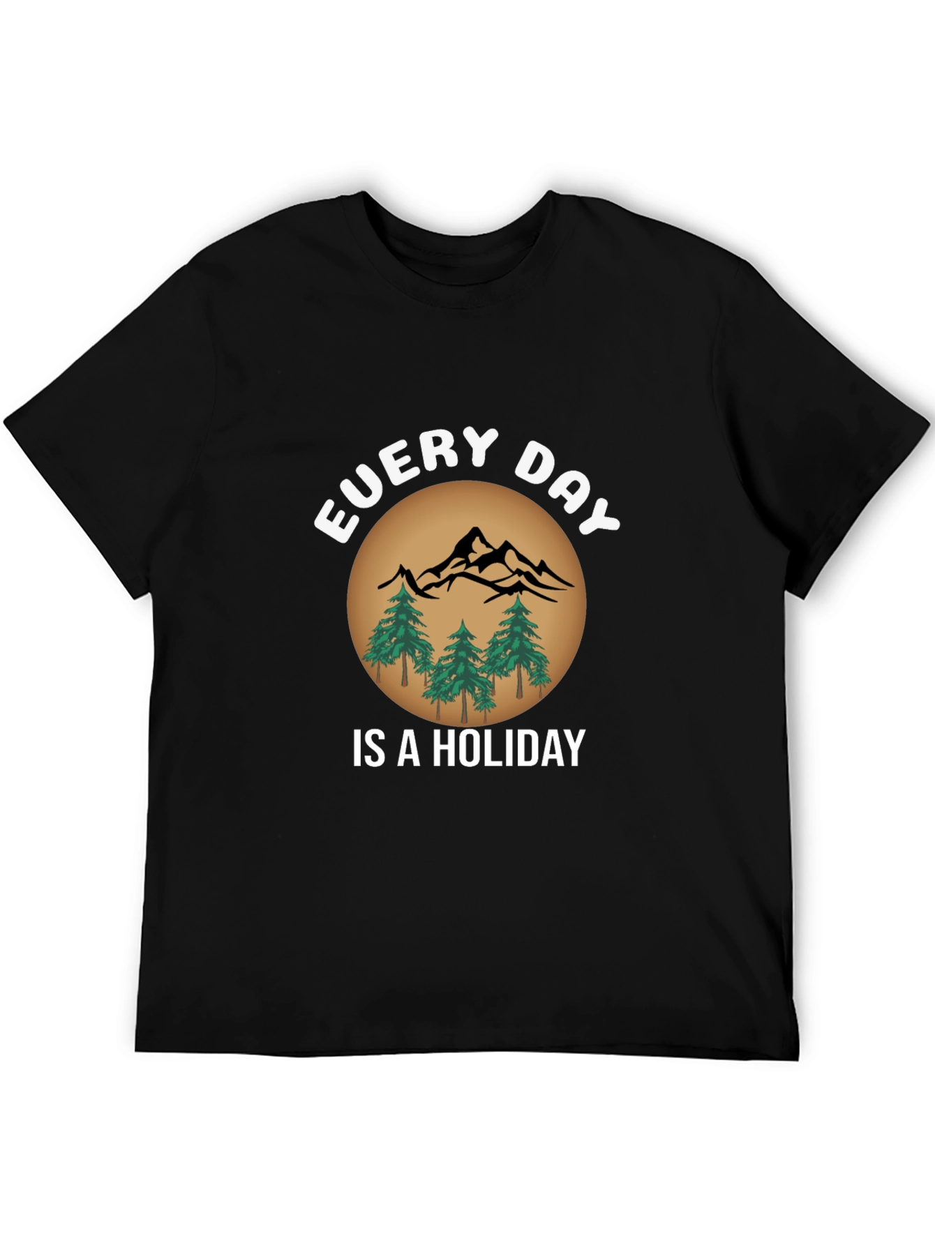 Every Day Is A Holiday T-Shirt