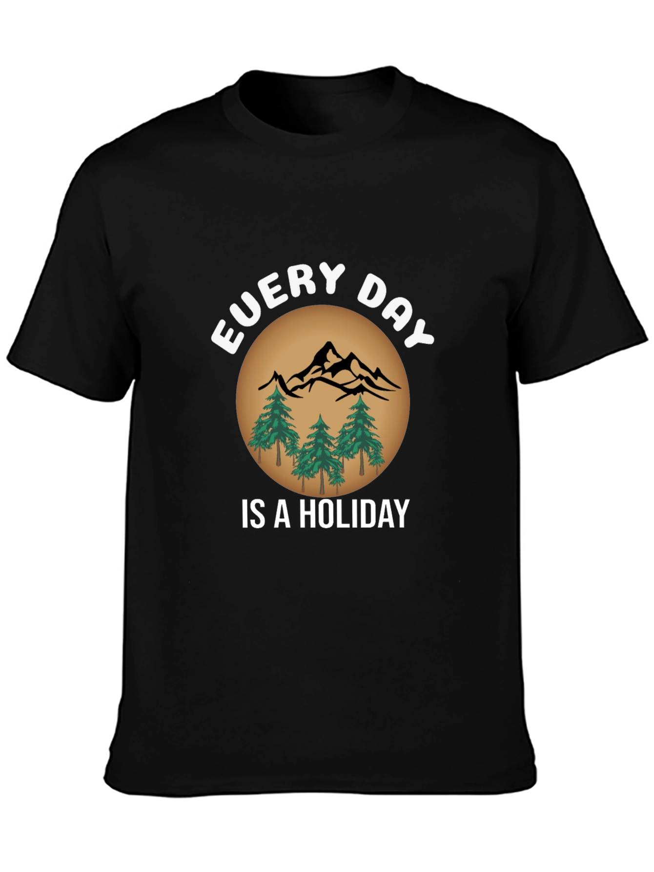 Every Day Is A Holiday T-Shirt