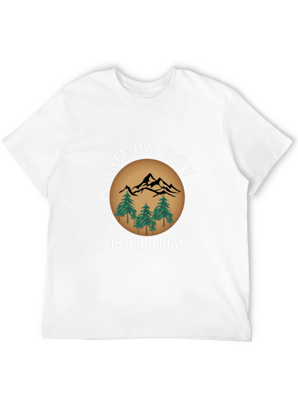 Every Day Is A Holiday T-Shirt