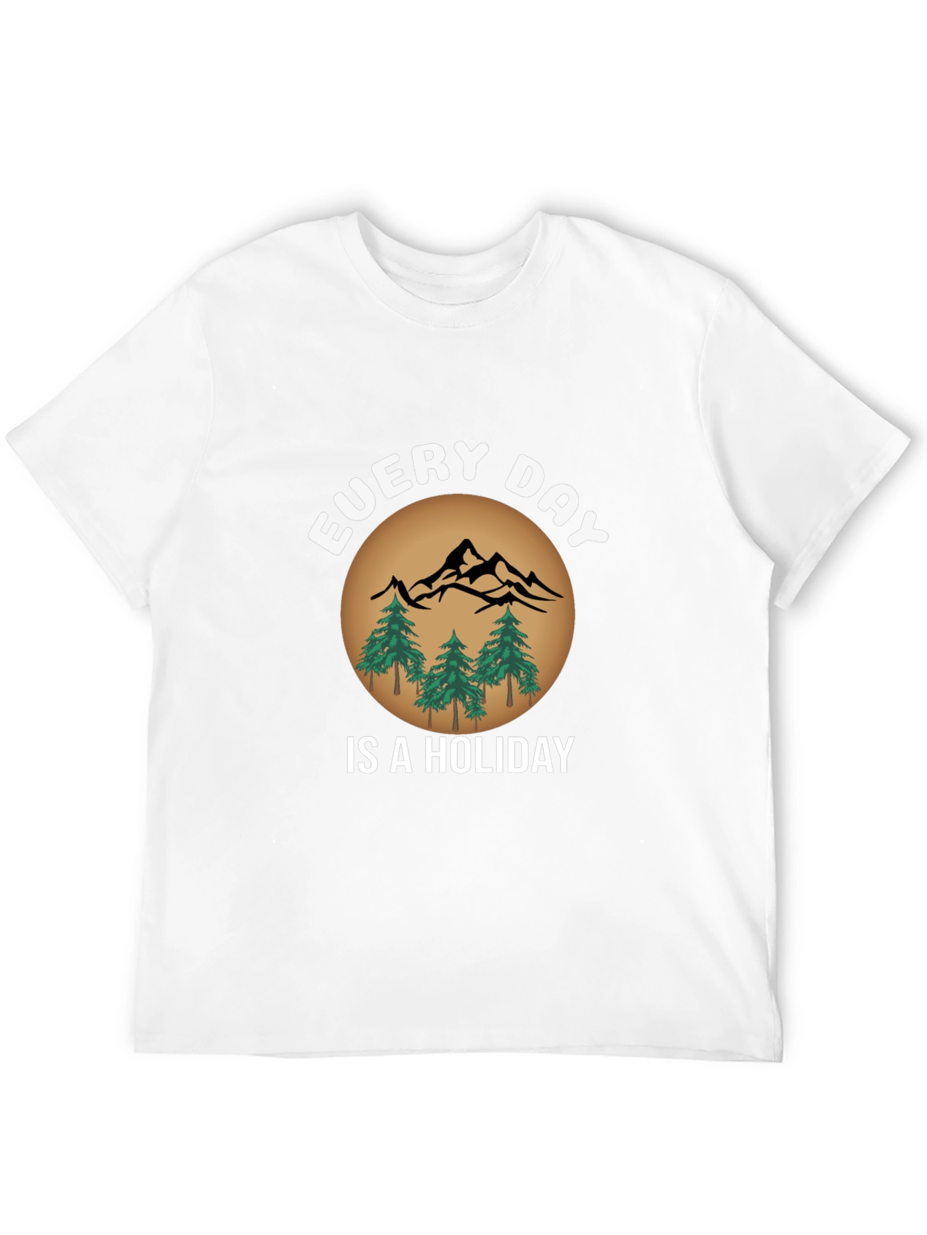 Every Day Is A Holiday T-Shirt