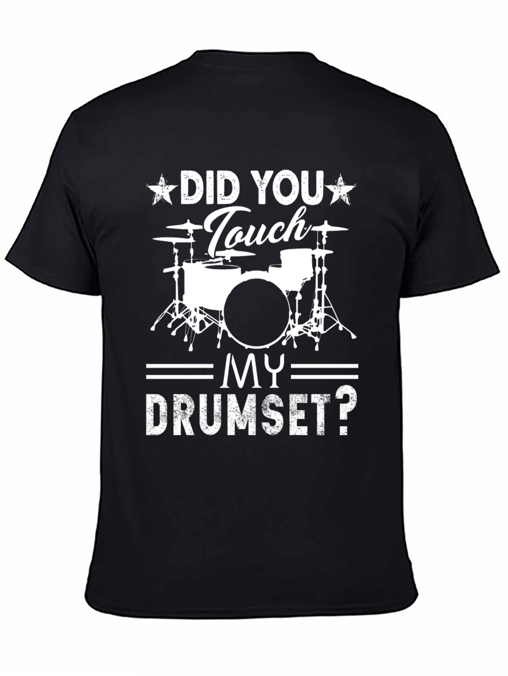Did You Touch My Drumset? Graphic Tee