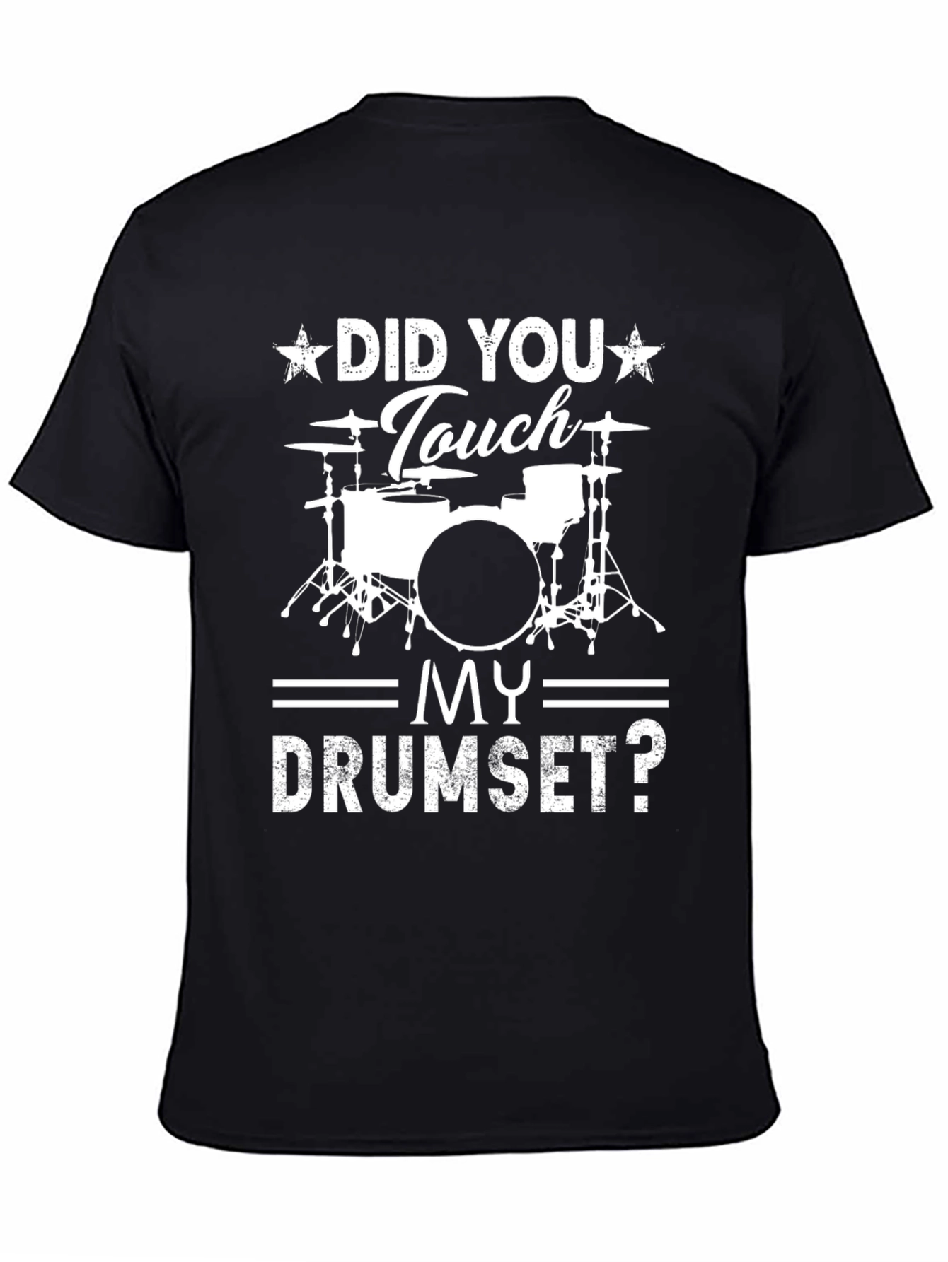 Did You Touch My Drumset? Graphic Tee