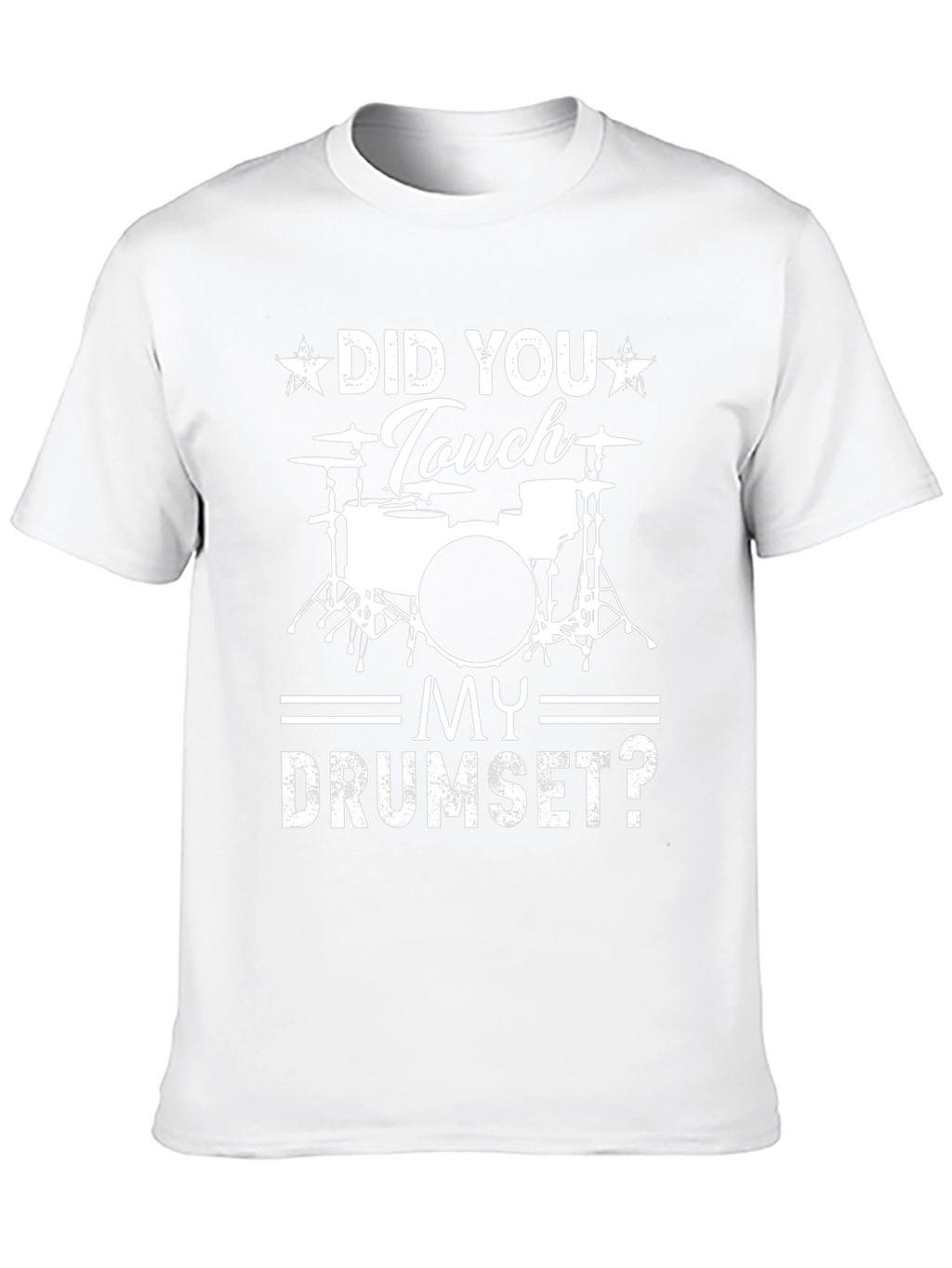 Did You Touch My Drumset? Graphic Tee