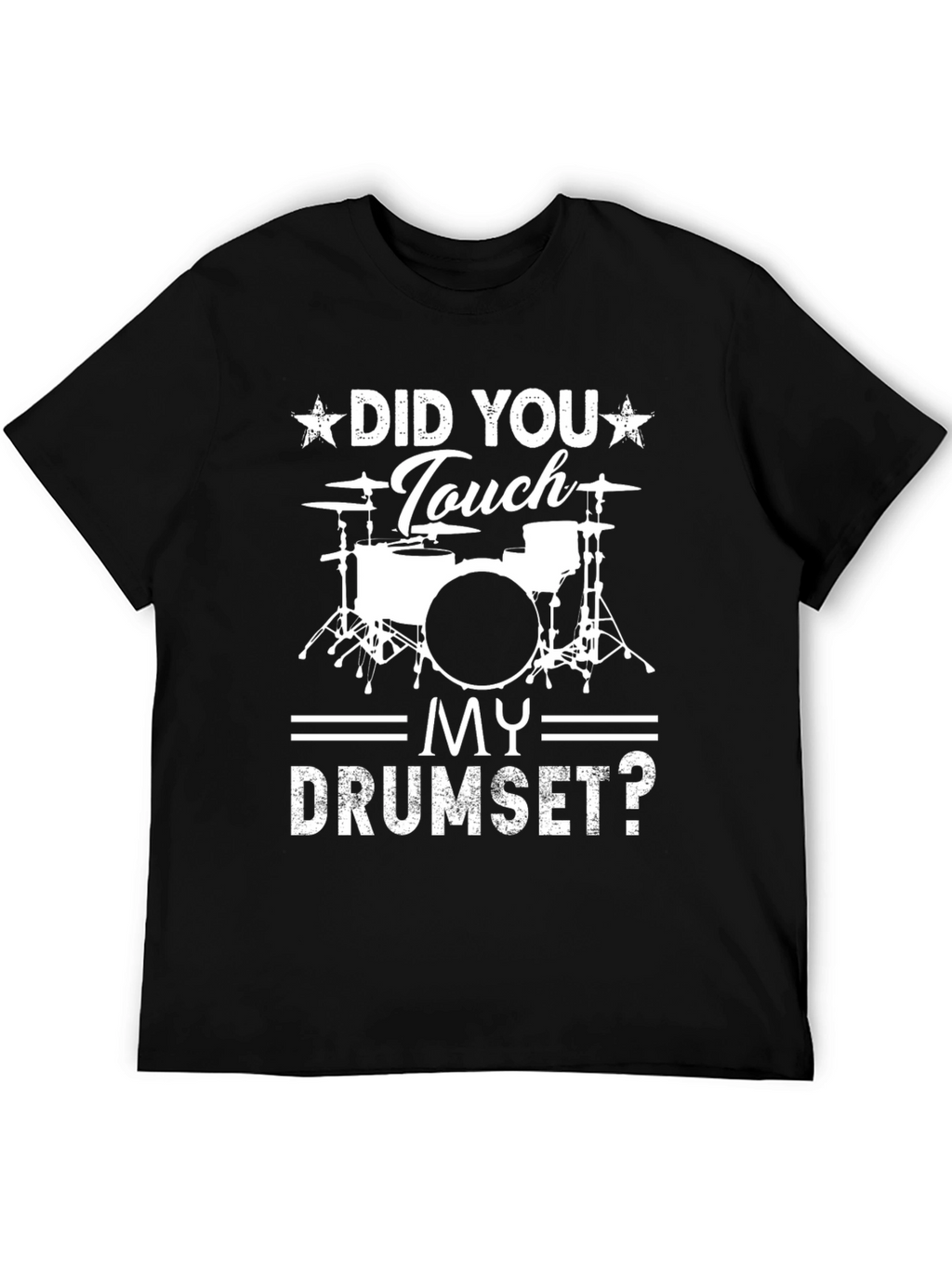 Did You Touch My Drumset? Graphic Tee