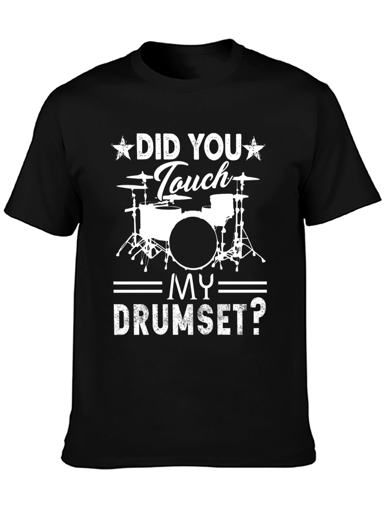Did You Touch My Drumset? Graphic Tee