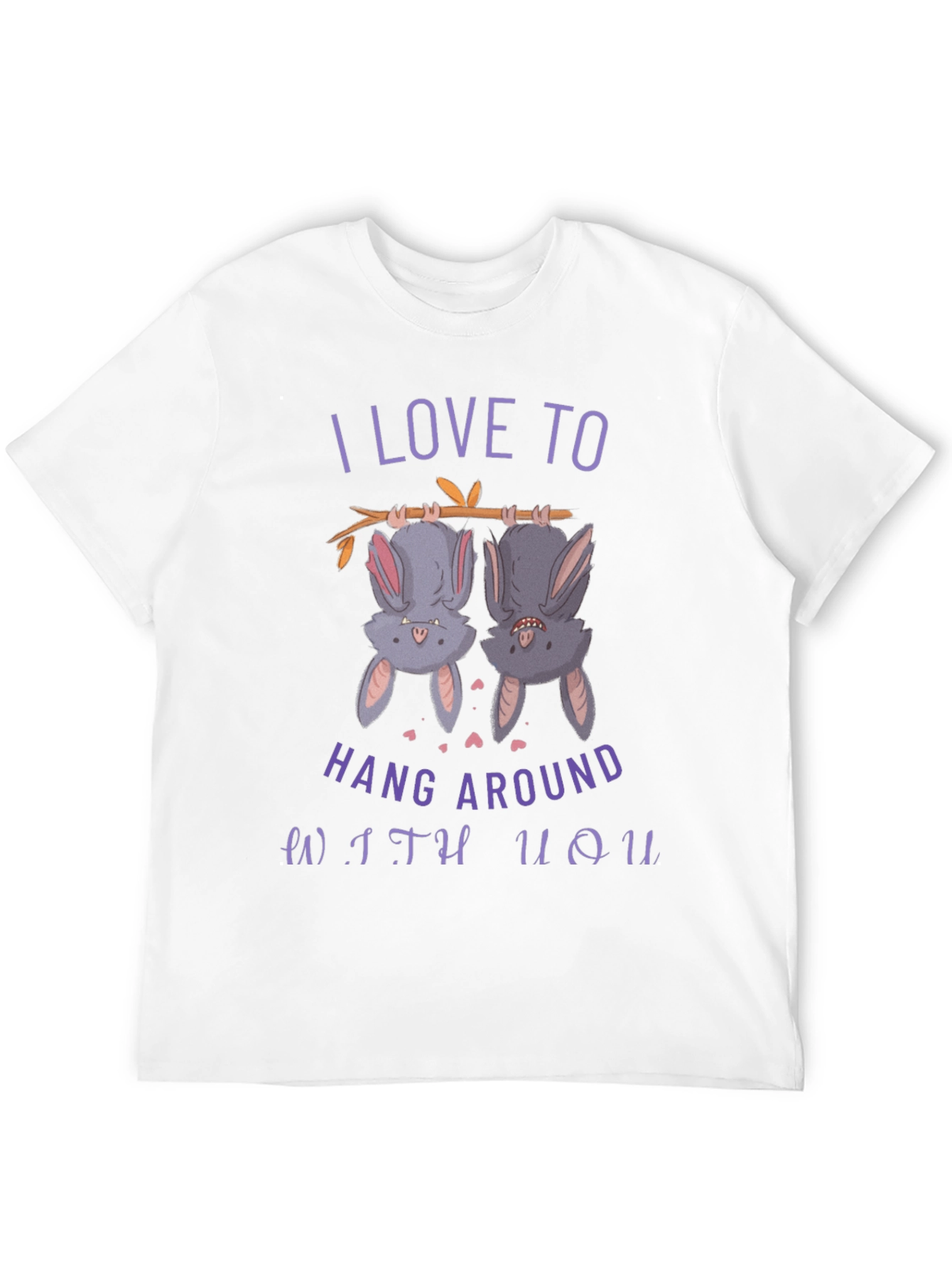 I Love to Hang Around With You Bat T-Shirt