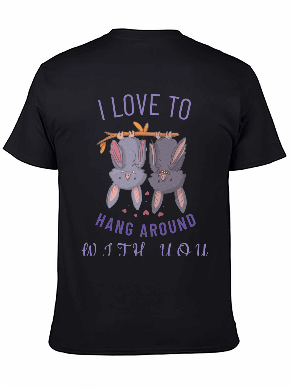 I Love to Hang Around With You Bat T-Shirt
