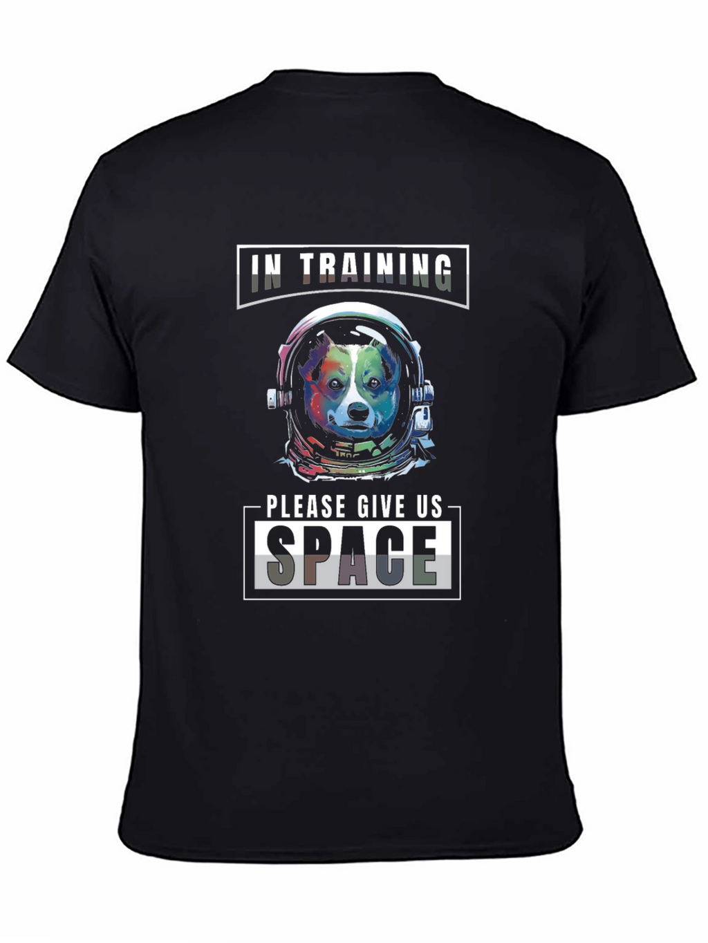 Space Dog T-Shirt: In Training Give Us Space!