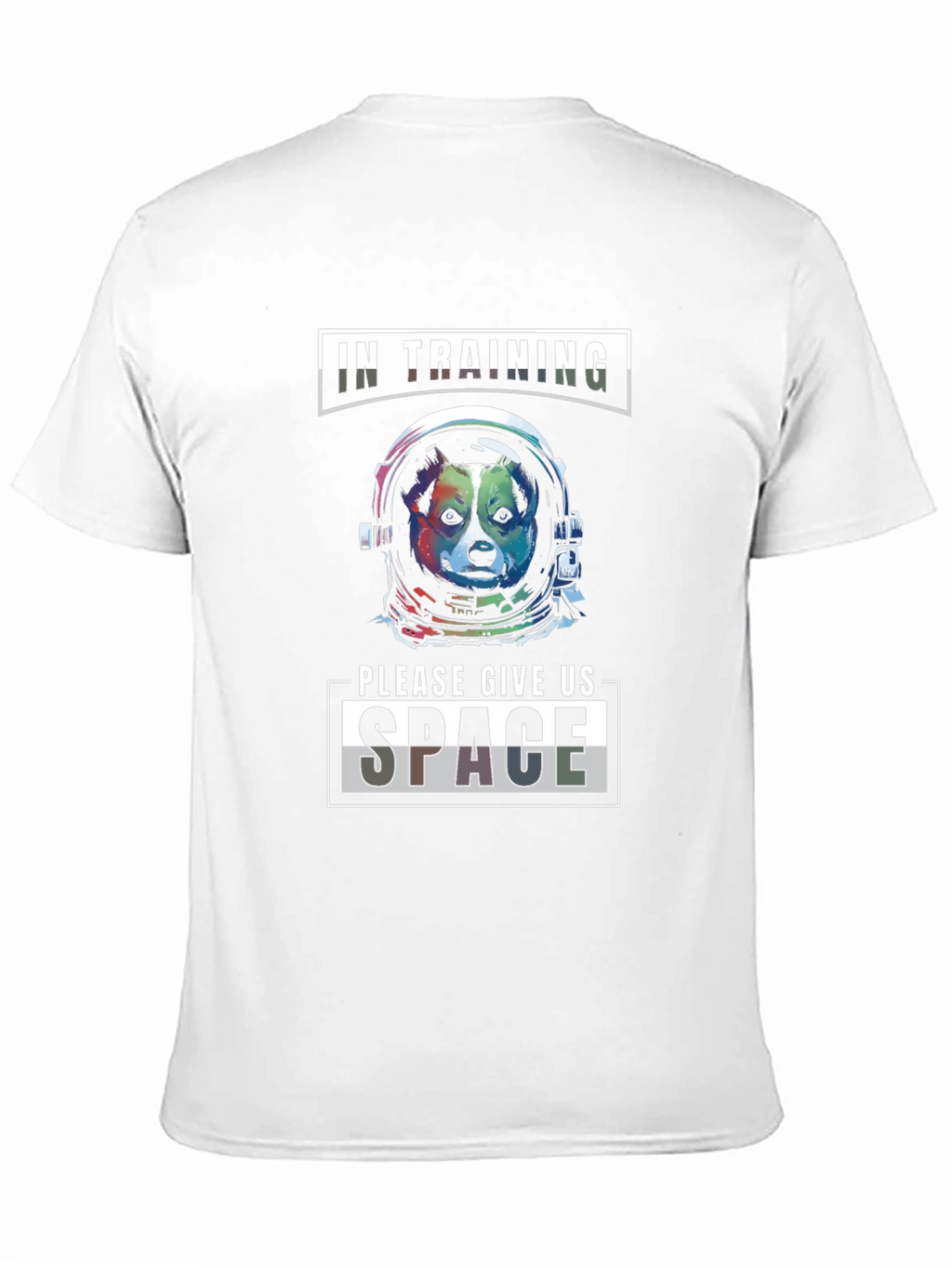 Space Dog T-Shirt: In Training Give Us Space!