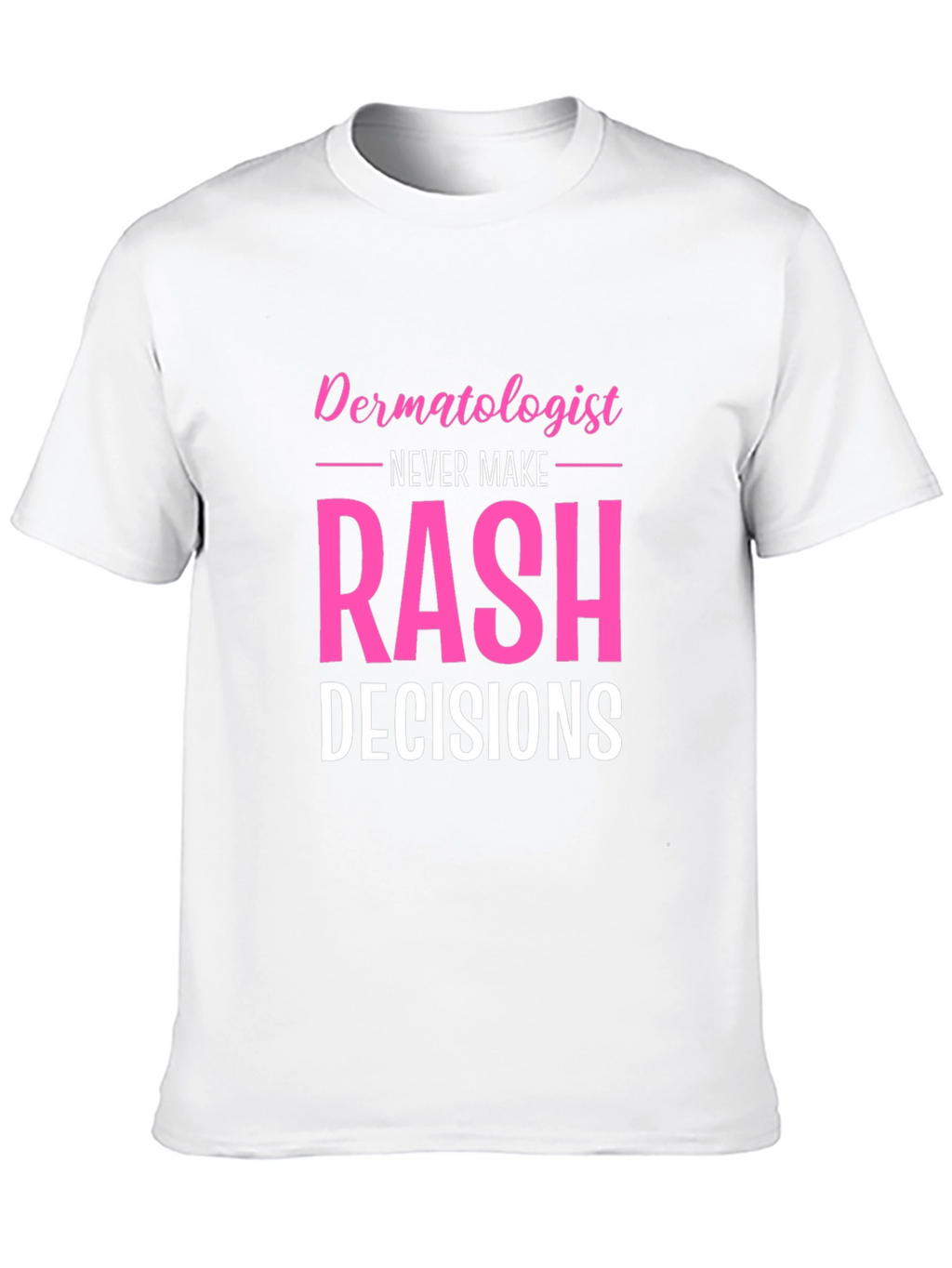 Funny Dermatologist Rash Decisions Black T-Shirt