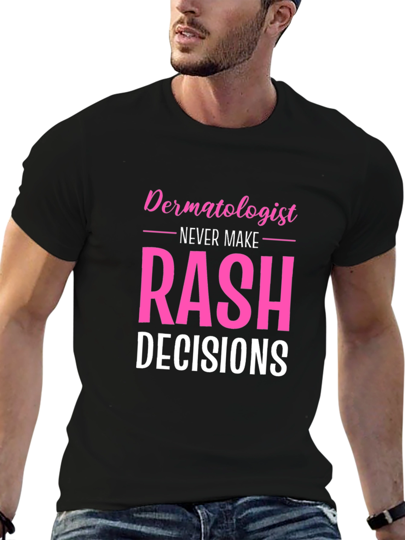 Funny Dermatologist Rash Decisions Black T-Shirt