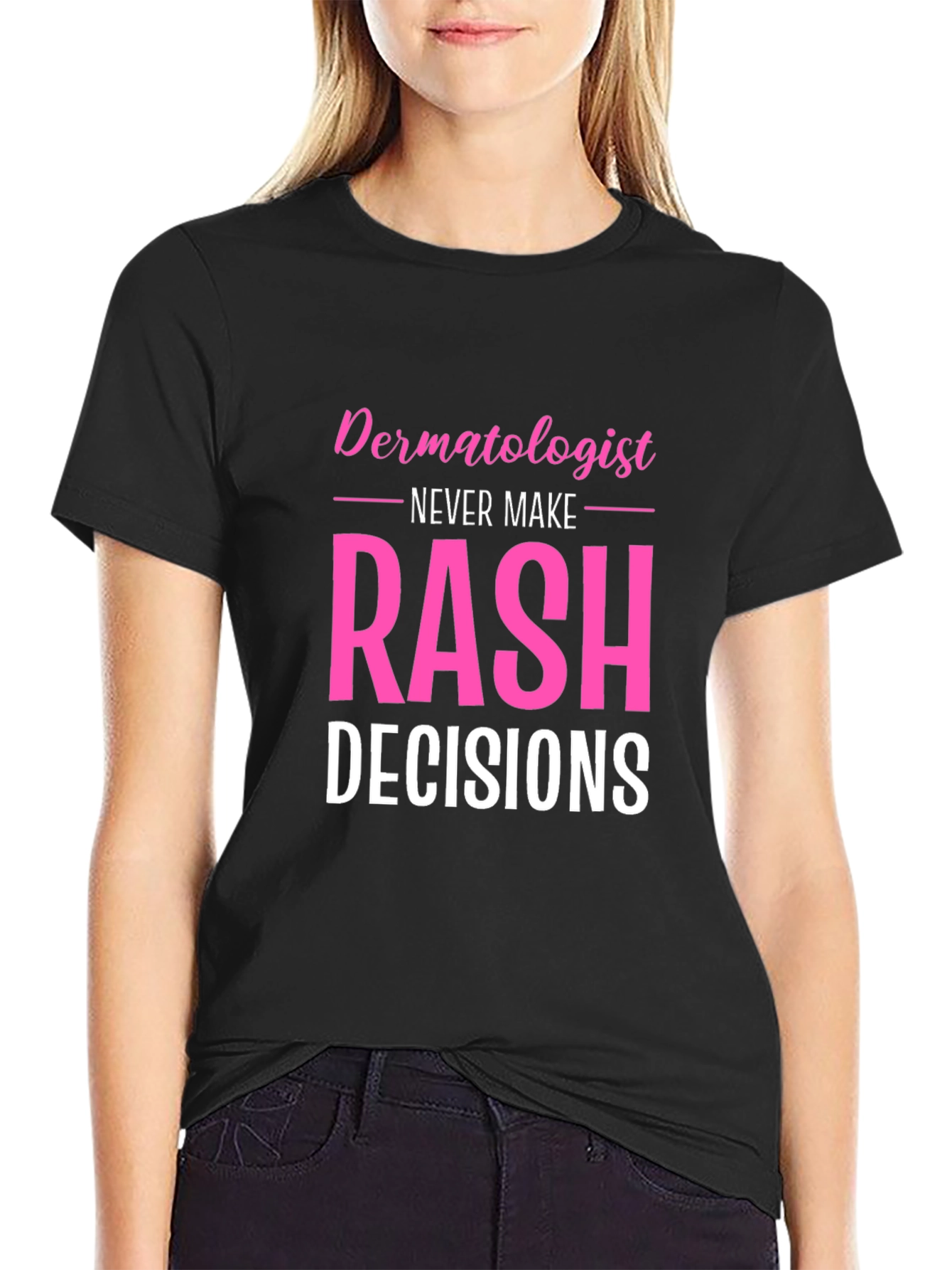 Funny Dermatologist Rash Decisions Black T-Shirt