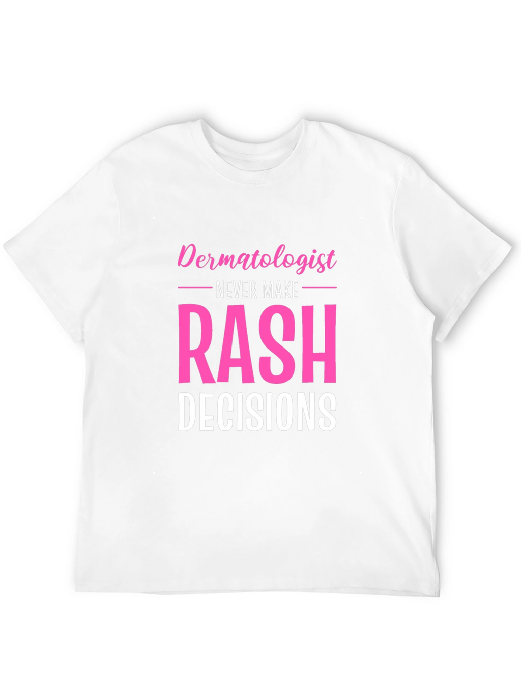 Funny Dermatologist Rash Decisions Black T-Shirt