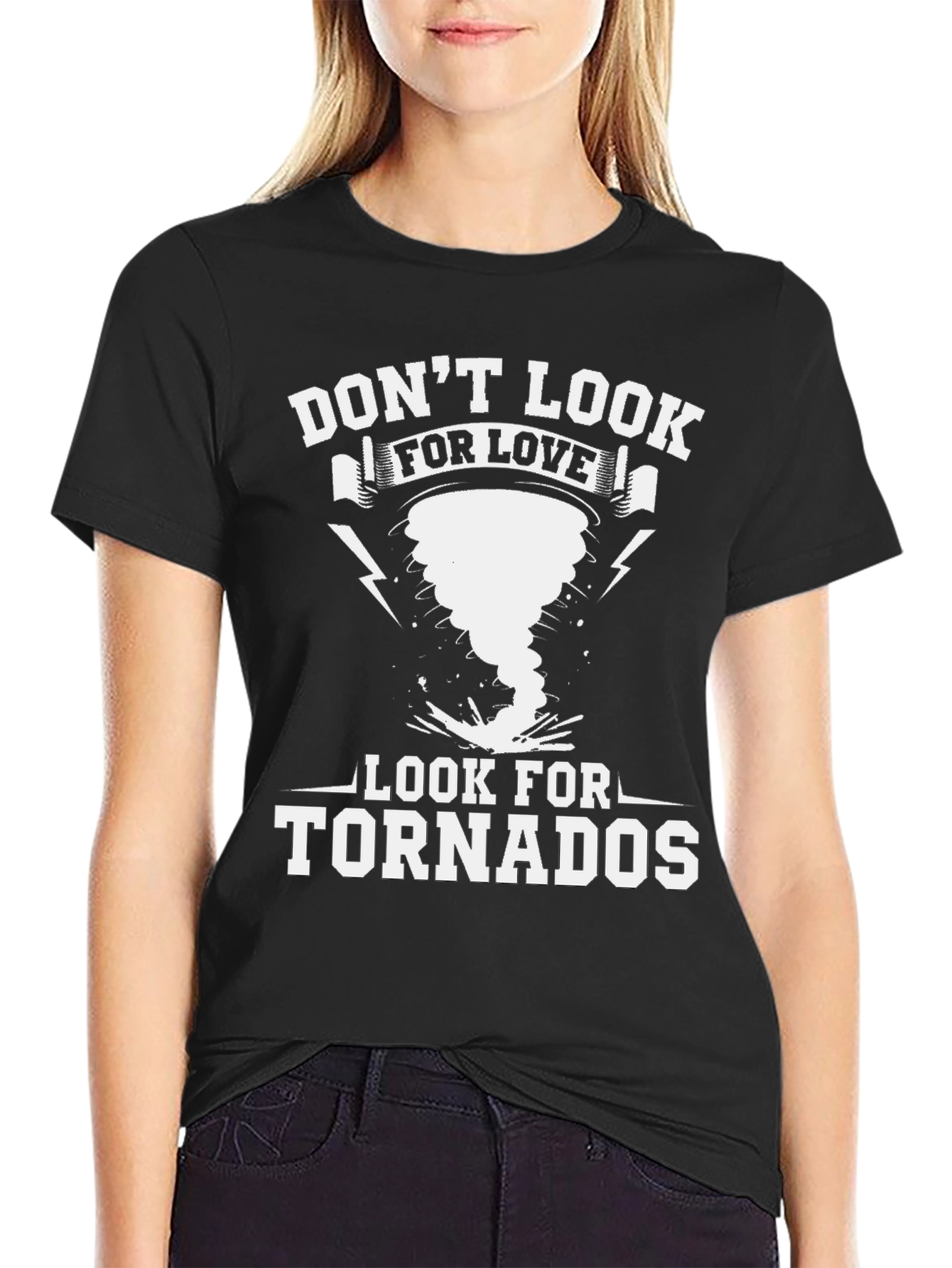 Dont Look For Love Look For Tornadoes T-Shirt