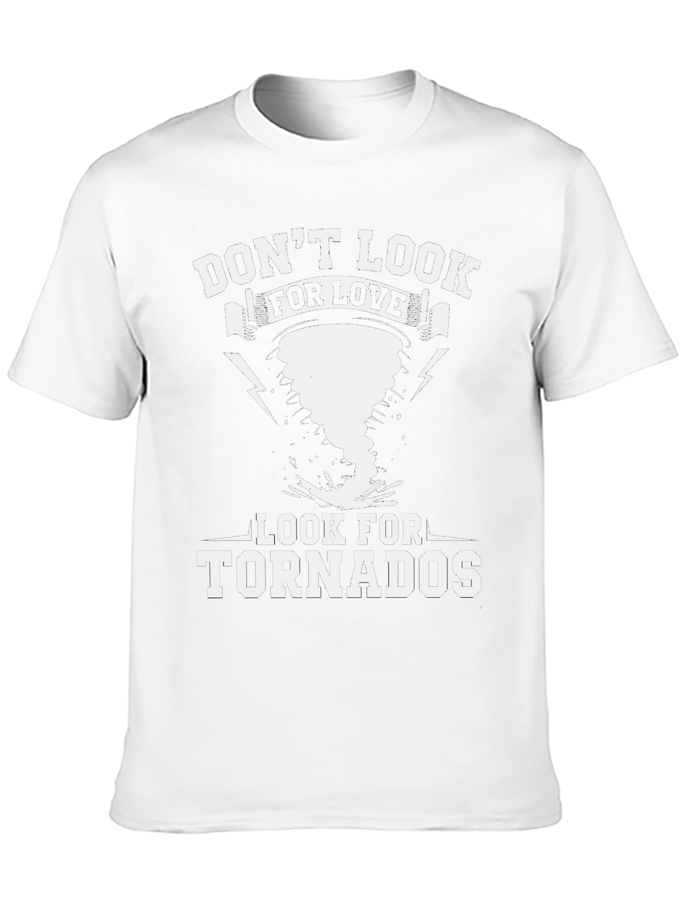 Dont Look For Love Look For Tornadoes T-Shirt