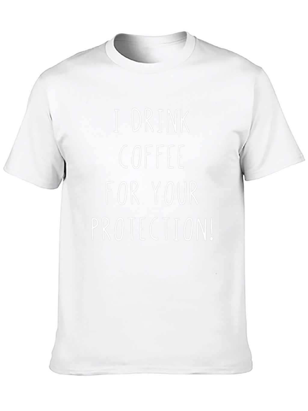 I Drink Coffee For Your Protection T-Shirt