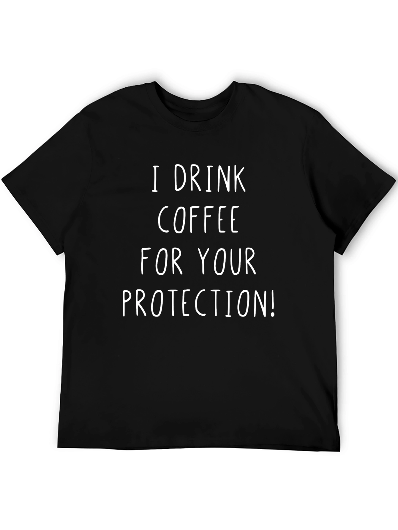I Drink Coffee For Your Protection T-Shirt