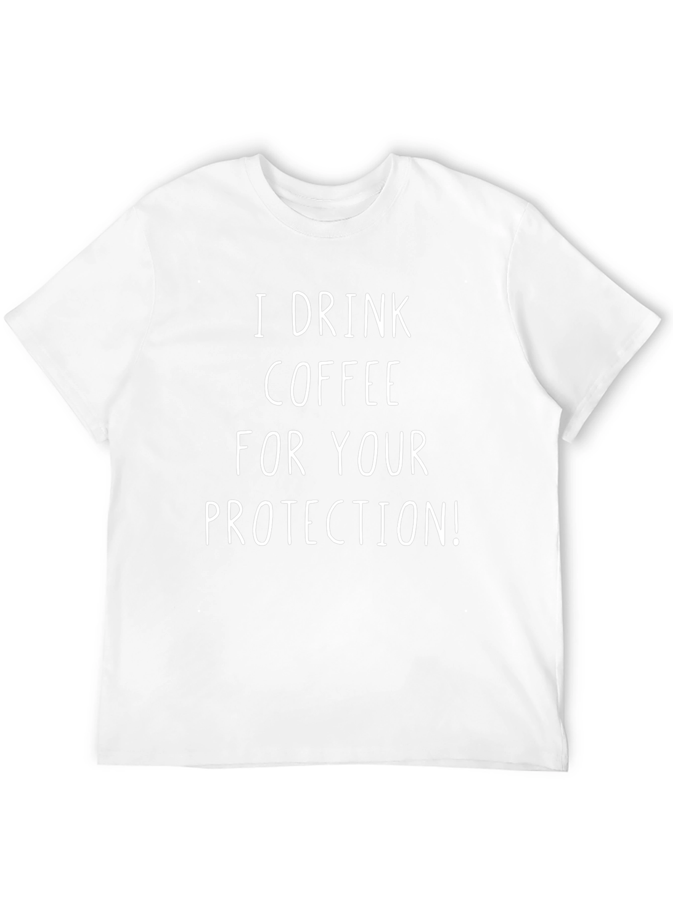 I Drink Coffee For Your Protection T-Shirt