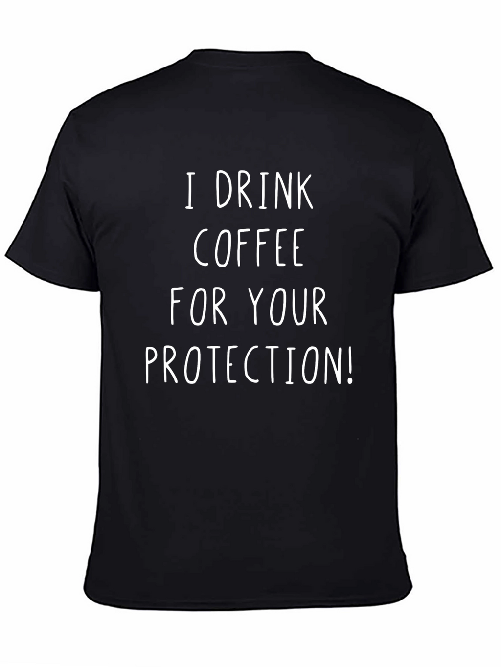 I Drink Coffee For Your Protection T-Shirt