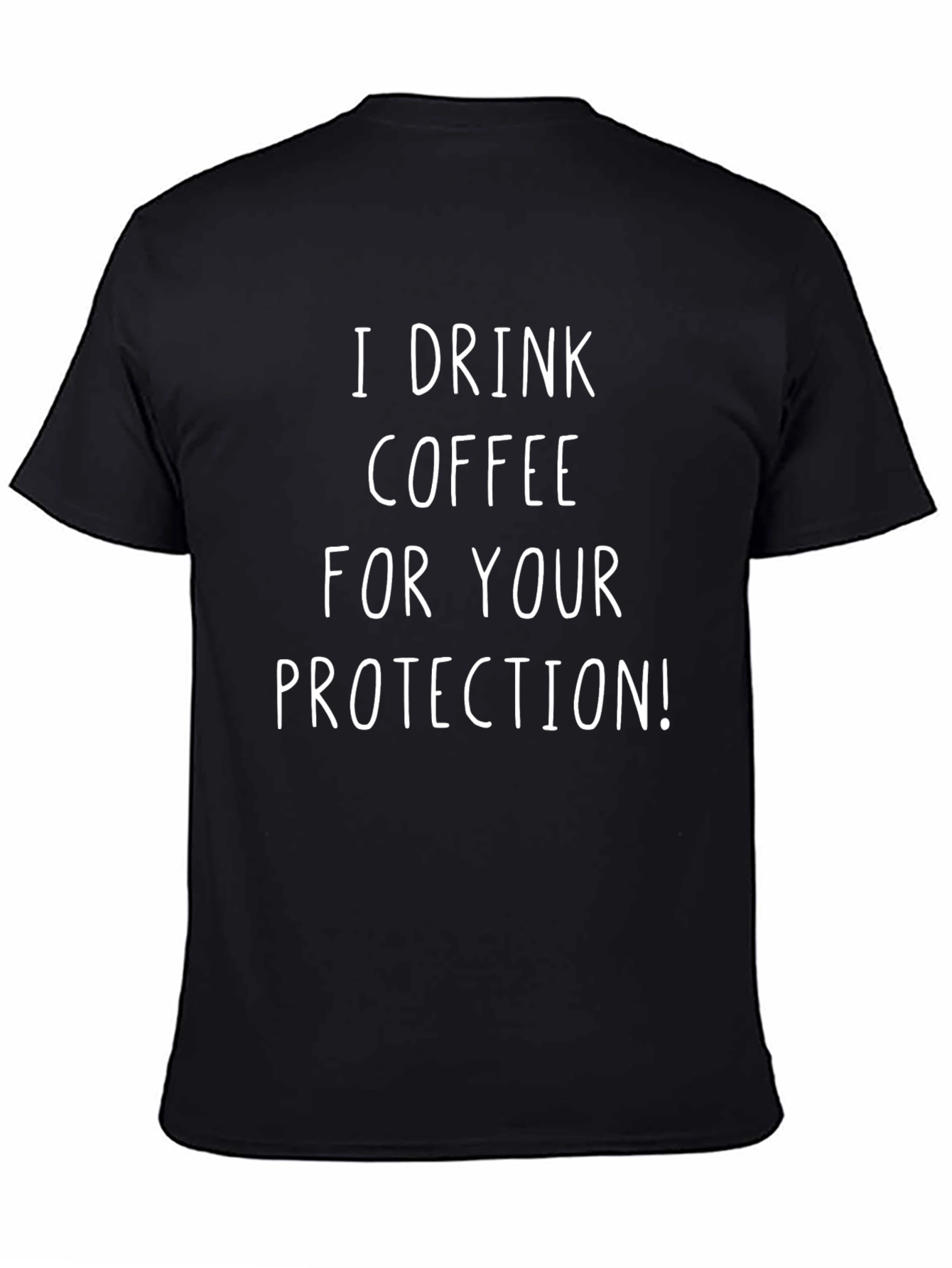 I Drink Coffee For Your Protection T-Shirt